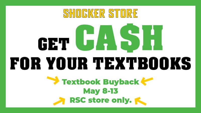 Graphic with the text, "Shocker Store. Get cash for your textbooks! Textbook Buyback, May 8-13. RSC store only."
