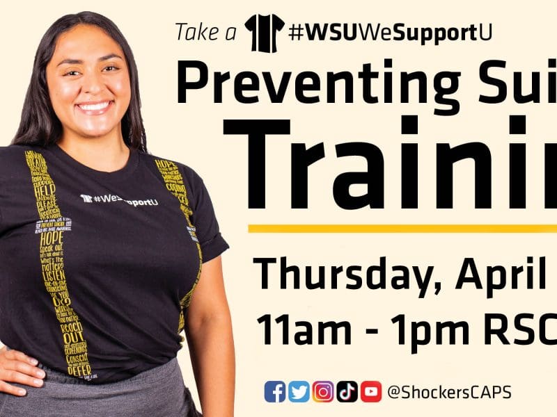 Graphic with a photo of a women in the Suspenders4Hope T-shirt and the text, "Take a #WSUWeSupportU Preventing Suicide Training | Thursday, April 20th 11am - 1pm RSC 264" and the Facebook, Twitter, Instagram, TikTok and YouTube logos with "@ShockerCAPS" written besides it