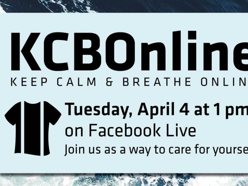 Graphic with the text, "KCBOnline Keep Calm & Breathe Online | Tuesday, April 4 at 1 pm on Facebook Live. Join us as a way to care for yourself."