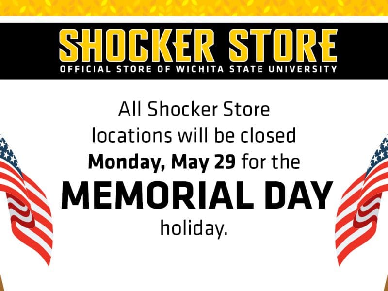 Graphic with illustrations of the American flag and the text, "Shocker Store. Official Store of Wichita State University. All Shocker Store locations will be closed Monday, May 29, for the Memorial Day holiday."