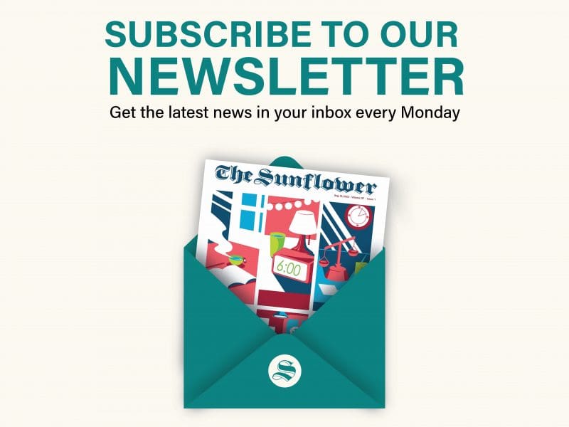 SUBSCRIBE TO OUR NEWSLETTER. Get the latest news in your inbox every Monday. *Image of an envelope with The Sunflower's print copy in it