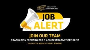 Graphic with black background, WSU College of Applied Studies logo, megaphone element, text: JOB ALERT, JOIN OUR TEAM, GRADUATION COORDINATOR & ADMINISTRATIVE SPECIALIST, COLLEGE OF APPLIED STUDIES ADVISING