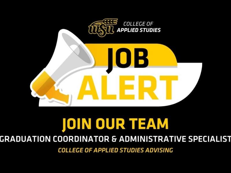 Graphic with black background, WSU College of Applied Studies logo, megaphone element, text: JOB ALERT, JOIN OUR TEAM, GRADUATION COORDINATOR & ADMINISTRATIVE SPECIALIST, COLLEGE OF APPLIED STUDIES ADVISING