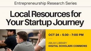 Entrepreneurship Research Series Local Resources for Your Startup Journey OCT 24 • 5:30 - 7:00 pm Ablah Library