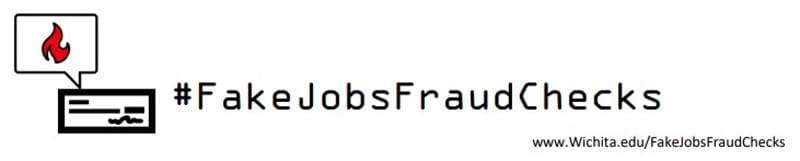 #FakeJobsFraudChecks www.wichita.edu/FakeJobsFraudChecks