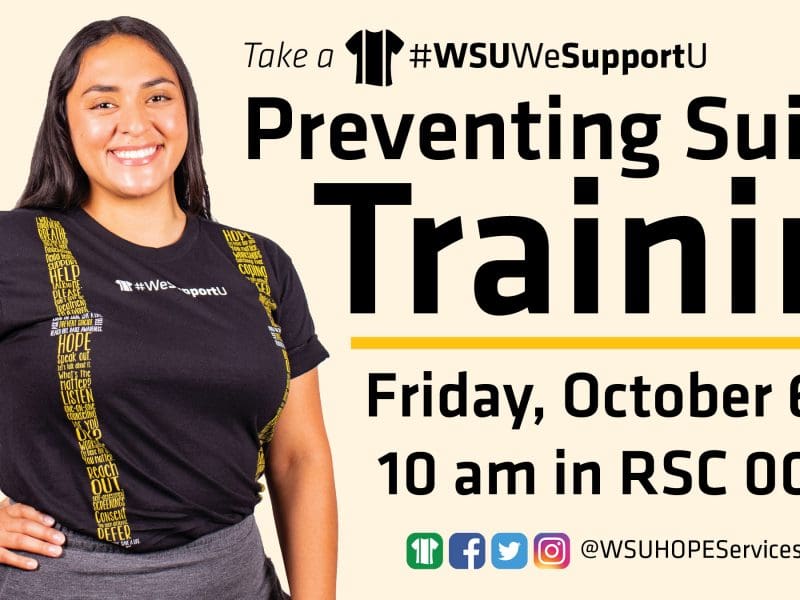 Student in a #WSUWeSupportU Suspenders T-Shirt with training details including Preventing Suicide Training is Friday, October 6th at 10:00 a.m. in RSC 007. Follow us on social media @wsuhopeservices.