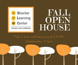 Brown background with white and orange trees. In the top left is the SLC logo, with three small yellow circles of a graduation cap, book, and three people, and the words Shocker Learning Center, Succeed, Learn, Collaborate. On the right side in white are the words Fall Open House. In the middle of the image in orange are the words, Fall in Love with learning at LH 107