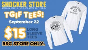Shocker Store. TGIF Tees. September 22. $15 Long Sleeve Tees. RSC Store Only.