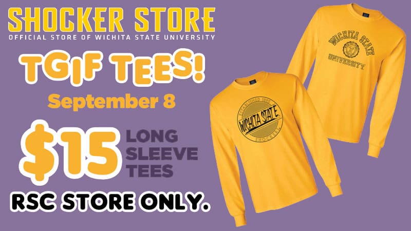 Shocker Store. TGIF Tees! September 8. $15 long sleeve tees. RSC store only.
