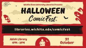 University Libraries Presents Halloween ComicFest Ablah Library 1PM - 3PM 31 October
