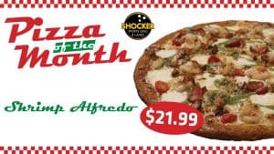 Pizza of the Month. Shocker Sports Grill & Lanes. Shrimp Alfredo. $21.99.