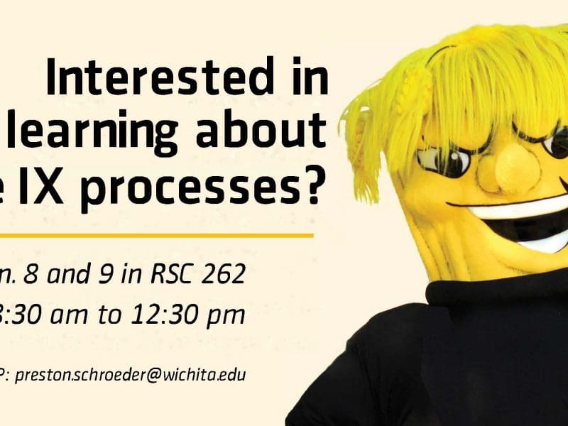 Image of Wu with text Interested in learning about Title IX processes? Jan. 8 and 9 in RSC 262 from 8:30am to 12:30pm. RSVP at preston.schroeder@wichita.edu