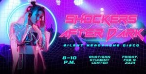 Shockers After Dark Silent Headphone Disco on from 8-10 on February 9 at the Rhatigan Student Center