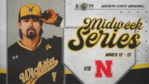 Wichita State Baseball Midweek Series vs Nebraska March 12 - 13