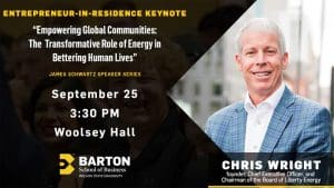 ENTREPRENEUR-IN-RESIDENCE KEYNOTE "Empowering Global Communities: The Transformative Role of Energy in Bettering Human Lives" JAMES SCHWARTZ SPEAKER SERIES September 25 3:30 PM Woolsey Hall BARTON School of Business WICHITA STATE UNIVERSITY CHRIS WRIGHT founder, Chief Executive Officer, and Chairman of the Board of Liberty Energy