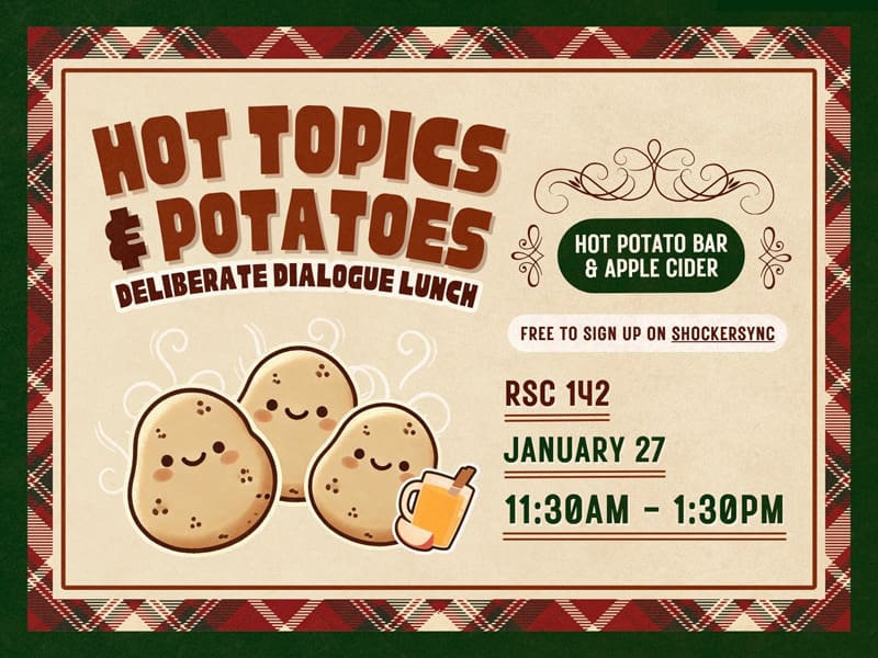 Hot Topics & Potatoes 11:30 a.m. to 1:30 p.m. Jan. 27 in 142 Rhatigan Student Center.