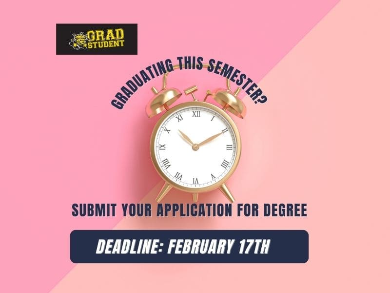 Picture of an alarm clock with text that says: "Graduating this semester? Submit your application for degree. Deadline: February 17th"