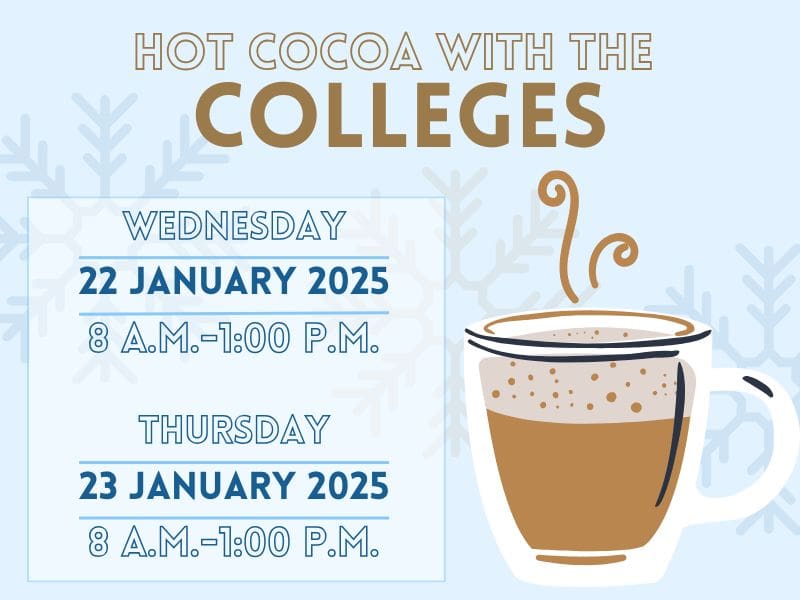Hot Cocoa with the Colleges, Jan. 22 and Jan. 23, 2025, 8 am- 1pm
