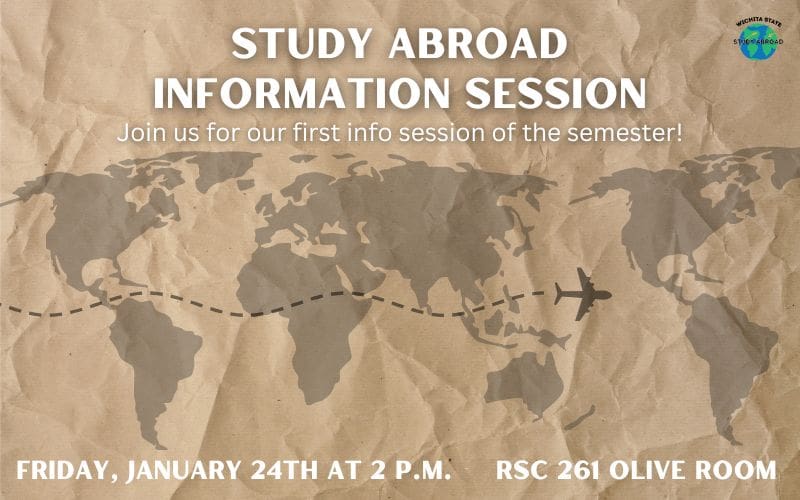 Study Abroad Information Session; Join us for our first info session of the semester!  Friday, January 24th at 2 p.m. RSC 261 Olive Room