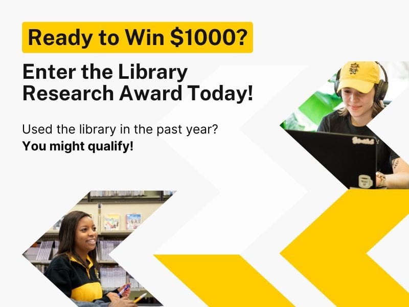 Ready to Win $1000? Enter the Library Research Award Today! Used the library in the past year? You might qualify!