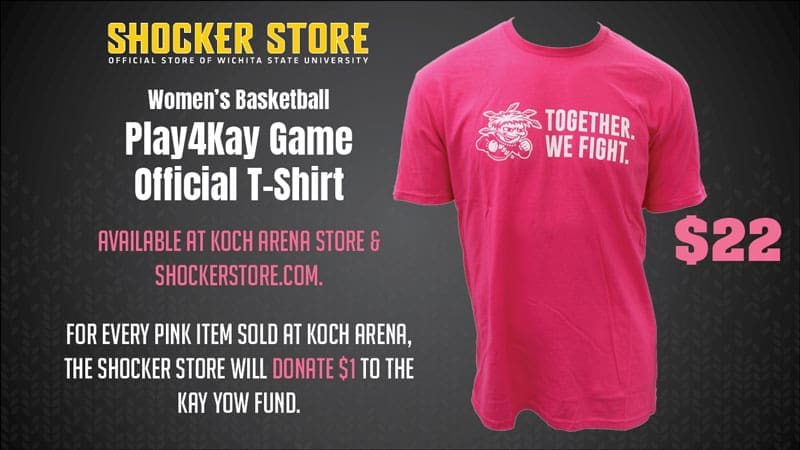Shocker Store. Women's basketball Play4Kay Game Official t-shirt. Available at Koch Arena store and shockerstore.com. For every pink item sold at Koch Arena, the Shocker Store will donated $1 to Kay Yow fund.