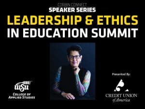 Corbin Connect Speaker Series, Leadership and Ethics in Education Summit, College of Applied Studies, Dr. Jill Koyama, Presented by Credit Union of America