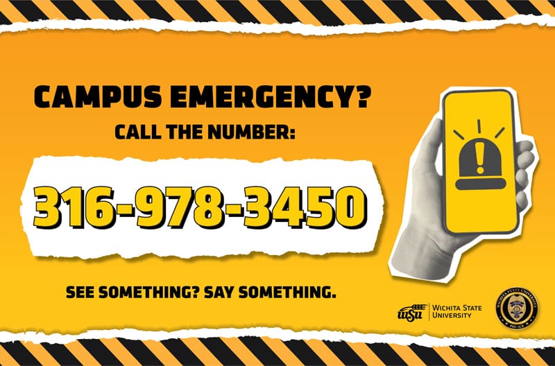 Campus emergency? Call 316-978-3450. See Something? Say Something.