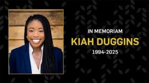 A picture of Kiah Duggins, with the text "In memoriam, Kiah Duggins, 1994-2025