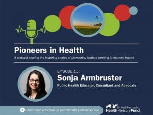 Logo for Pioneers in Health, A podcast sharing the inspiring stories of pioneering leaders working to improve health and created by the United Methodist Health Ministry Fund. Featuring Sonja Armbruster, a public health educator, consultant and advocate