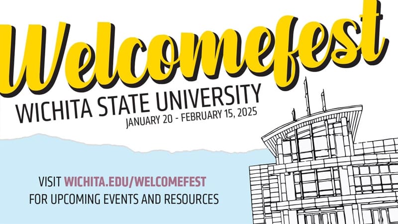 Welcomefest: Wichita State University. January 20 - February 15, 2025. Visit wichita.edu/welcomefest for our upcoming events and resources.