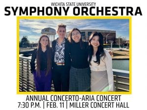 A promotional image for the Wichita State University Symphony Orchestra's Annual Concerto-Aria Concert. The image features four smiling student musicians standing outdoors on a bridge with a campus building and the Wichita State University water tower in the background. They are dressed in semi-formal attire. The image has a yellow border, and bold black text at the top reads: "Wichita State University Symphony Orchestra." Below the photo, additional text states: "Annual Concerto-Aria Concert 7:30 p.m. | Feb. 11 | Miller Concert Hall."
