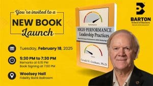 Join the Barton School of Business for a special book launch event celebrating Gerald H. Graham, Ph.D., and his latest work, "High-Performance Leadership Practices." The event will take place at 5:30 p.m. on Tuesday, Feb. 18 in Woolsey Hall's Fidelity Bank Ballroom.