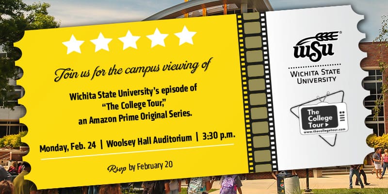 A virtual ticket with the text "Join us for the campus viewing of Wichita State University's episode of 'The College Tour,' an Amazon Prime original series. Monday, Feb. 24 | Woolsey Hall Auditorium | 3:30 p.m. RSVP by February 20" and the Wichita State and College Tour logos