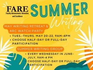 FARE Summer Writing flyer; May Writing Retreat & ARC Watch Party, Tuesday-Thursday, May 20-22, 9 am - 4 pm; Choose half-day or full-day participation; Summer Writing Group; Every Wednesday in June and July, 9 am - 4 pm; Choose half-day or full-day participation