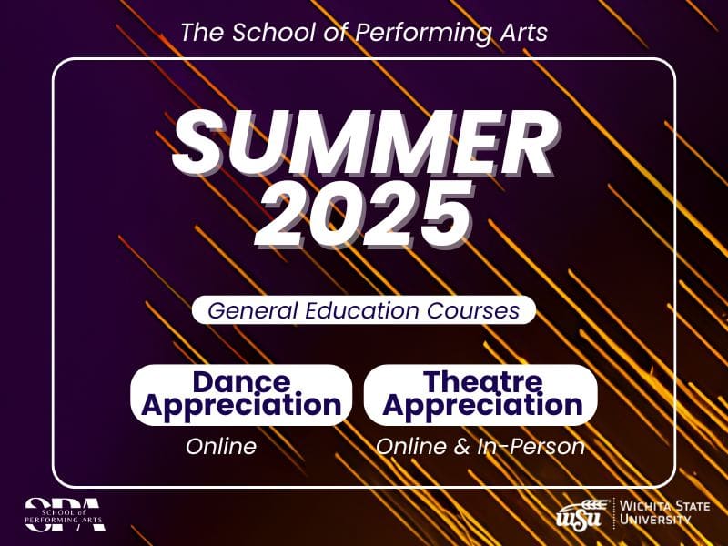 The School of Performing Arts; Summer 2025 General Education Courses; Dance Appreciation; online; Theatre Appreciation (online & in-person)