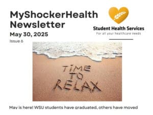 myShockerhealth newsletter 5-30-2025. Issue 6. With the text, "May is here! WSU students have graduated, others have moved."