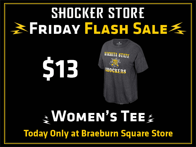 Shocker Store. Friday Flash Sale. $13. Women's Tee. Today Only at Braeburn Square Store