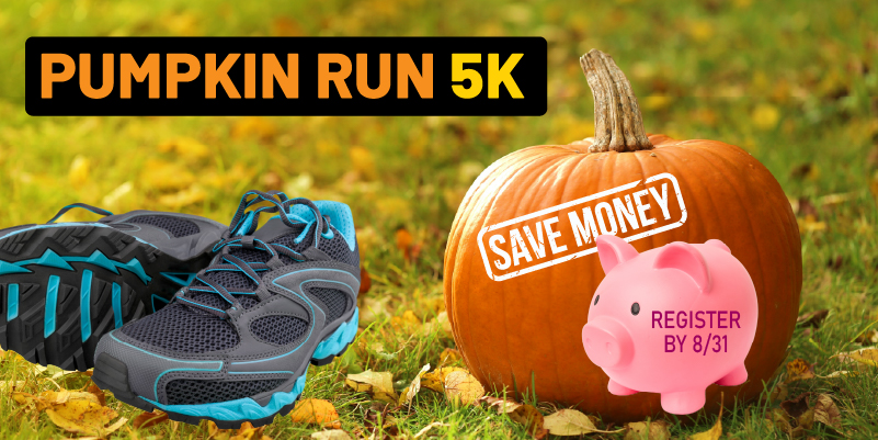 Pumpkin Run 5k Save Money Register by 8/31