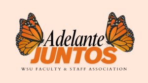 Adelante Juntos, WSU Faculty and Staff Association