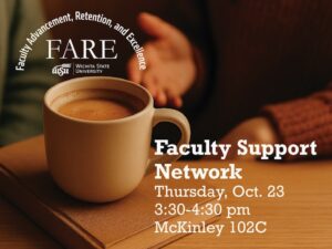 Image of a cup of coffee with the words "Faculty Advancement, Retention, and Excellence; Faculty Support Network; Thursday, Oct. 23, 3:30-4:30 pm; McKinley 102C"