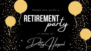 Please join us for a retirement party in honor of Dotty Harpool.