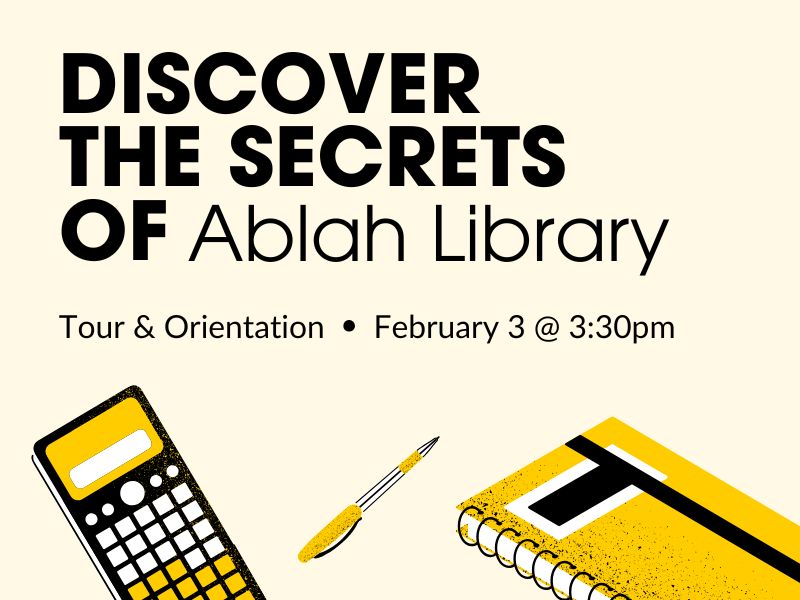 Discover the Secrets of Ablah Library, Library Tour & Orientation, February 3 at 3:30pm.