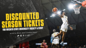 A basketball player jumps into the are preparing to dunk the ball in the hoop while other players watch with the text Discounted Season Tickets for Wichita State University faculty & staff