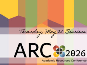 Colorful banner with geometric shapes. Text: Thursday, May 21 sessions ARC Academic Resources Conference