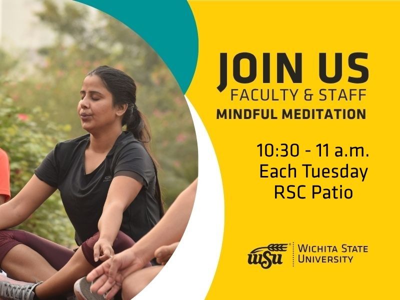 Woman meditating outdoors, eyes closed, wearing a black shirt. Text promotes Wichita State University faculty and staff mindful meditation every Tuesday at 10:30 to 11 a.m. starting June 2 and going through July 28
