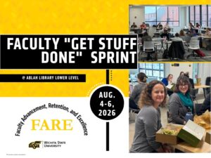 Images show WSU faculty sitting at tables working and two female faculty smiling at lunch. The Office of Faculty Advancement, Retention, and Excellence presents the Faculty "Get Stuff Done" Sprint, Aug. 4-6, 2026, on the lower level of Ablah Library.