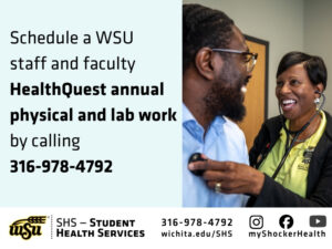Woman healthcare worker smiling while using a stethoscope on a male patient at Wichita State University Student Health Services clinic. Text provides contact info for scheduling appointments and says: Schedule a WSU  staff and faculty  HealthQuest annual physical and lab work  by calling 316-978-4792