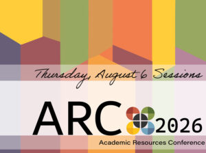 ARC 2026 Academic Resources Conference banner: "Thursday, August 6 Sessions"