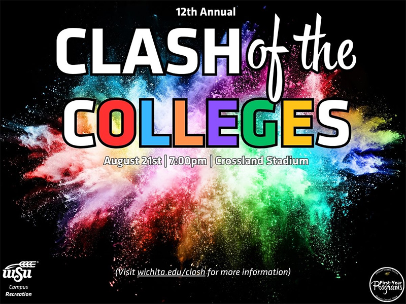 Graphic for the 12th Annual Clash of the Colleges with colorful powder bursts on a black background. Large text reads “Clash of the Colleges,” with event details: “August 21st | 7:00pm | Crossland Stadium.” “Visit wichita.edu/clash for more information.” WSU Campus Recreation and First-Year Programs logos are in the bottom corners.