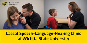 Audiologist performing a hearing exam on a patient. A Speech-Language Pathologist working with a child. Cassas Speech-Language-Hearing Clinic at Wichita State University
